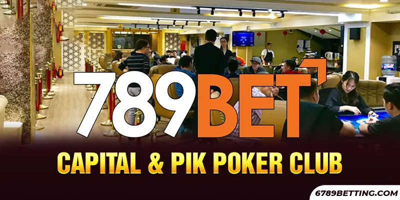 Capital & Pik Poker Club nổi bật với không gian chơi đẳng cấp